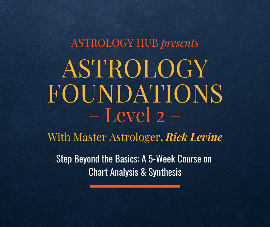 Astrology Foundations 2 w/ Master Astrologer Rick Levine