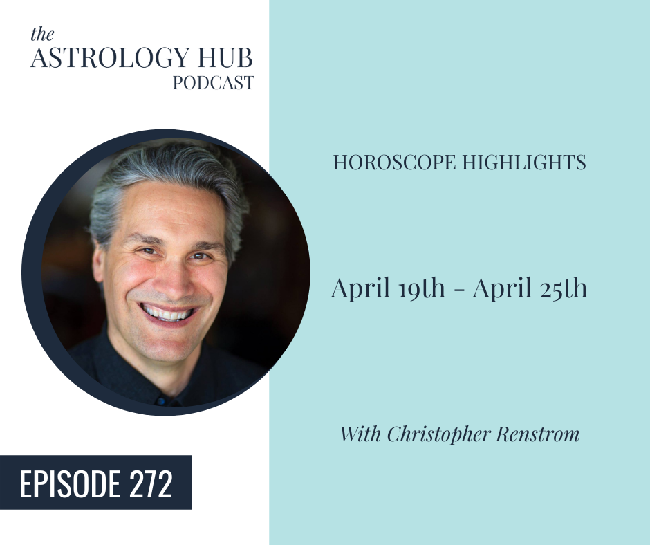 [HOROSCOPE HIGHLIGHTS] April 19 25, 2021 w/ Christopher Renstrom