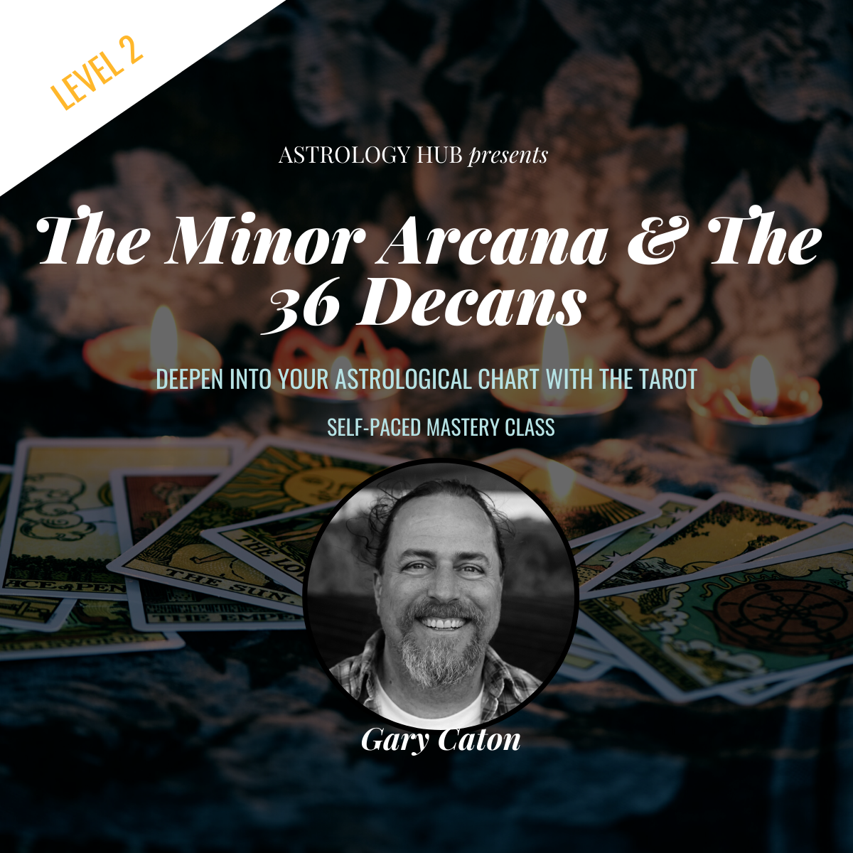 The Minor Arcana of the Tarot & The 36 Decans w Gary Caton Astrology Hub