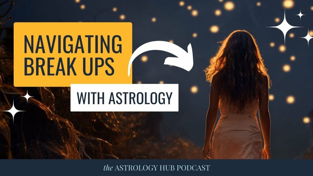 Navigating Break Ups w/ Astrology