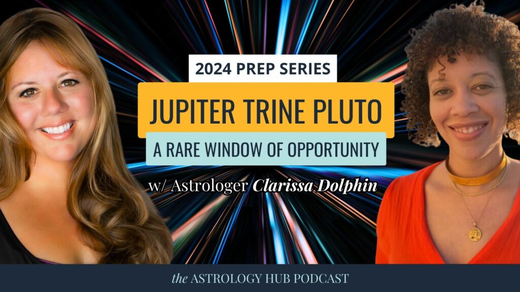 Jupiter Trine Pluto w/ Clarissa Dolphin