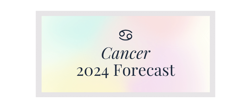 Cancer 2024 Yearly Forecast